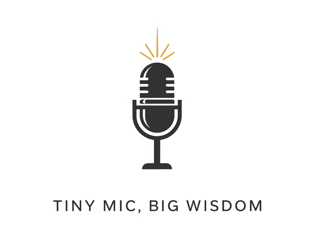 Tiny Mic Big Wisdom